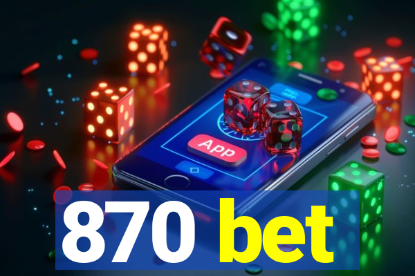 870 bet